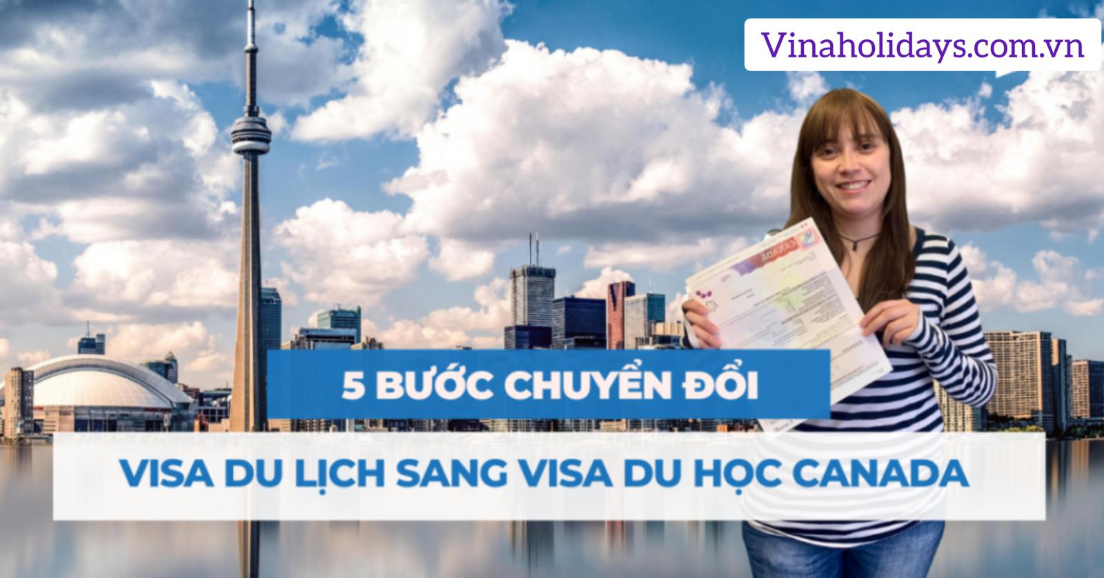 Cách chuyển từ visa Du lịch sang Visa Du học tại Canada như thế nào?