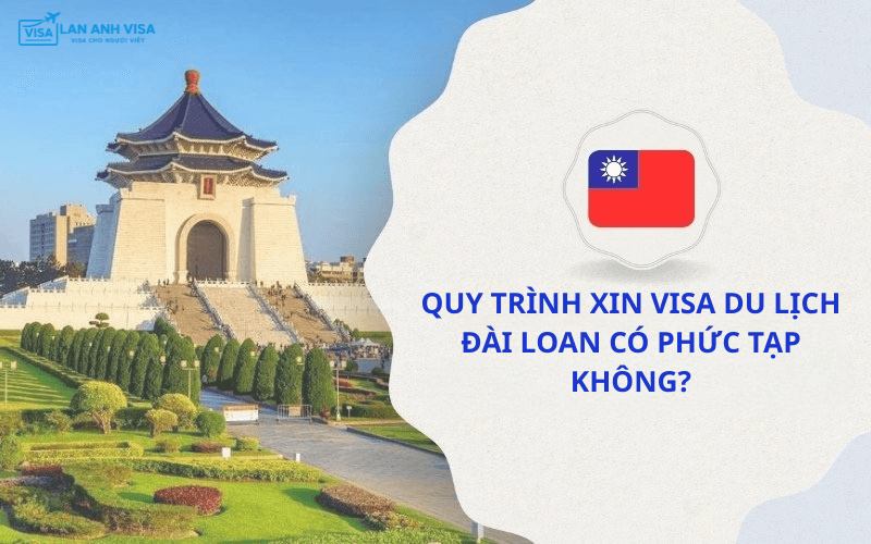 Quy trình xin visa du lịch Đài Loan có phức tạp không?
